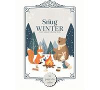 The Snug Winter- Cozy Animal Coloring Book: 30 very welcoming, charming, cute, and fascinating coloring images featuring adorable and sweet animals to warm your soul and heart.