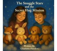 The Snuggle Stars and the Secret Hug Mission
