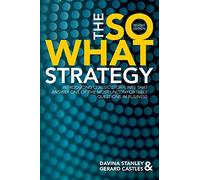 The So What Strategy Revised Edition