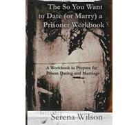 The So You Want to Date (or Marry) a Prisoner Workbook
