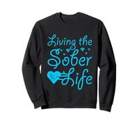 The Sober Life Life : activités récréatives et motivantes Sweatshirt