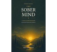 The Sober Mind Second_Edition SOBER, STEADY, STRONG: A 90-Day Guided Recovery & Relapse Prevention Journal TRACK CRAVINGS. UNDERSTAND TRIGGERS. BUILD A LIFE YOU TRUST