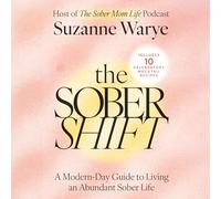 The Sober Shift: A Modern-day Guide to Living an Abundant Sober Life