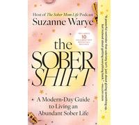 The Sober Shift: A Modern-Day Guide to Living an Abundant Sober Life