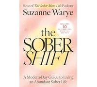 The Sober Shift: An Empowering Exploration of Sobriety, Parenting, and the Joys of Alcohol-Free Living