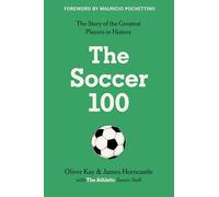 The Soccer 100: Vivid Portraits and Stories of the Beautiful Game's Greatest from The Athletic