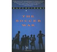 The Soccer War Ryszard Kapuscinski (Auteur)