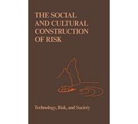 The Social And Cultural Construction Of Risk
