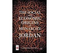 The Social And Economic Origins Of Monarchy In Jordan