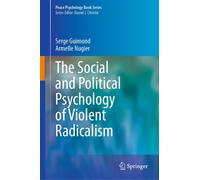 The Social And Political Psychology Of Violent Radicalism