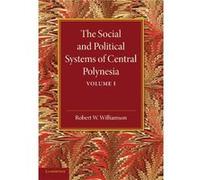 The Social and Political Systems of Central Polynesia Volume 1 - Robert W. Williamson - Cambridge University Press - Livre en Anglais - Paperback Robert W. WilliamsonRobert W. Williamson (Auteur)