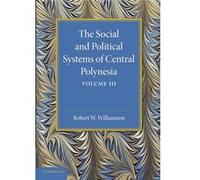 The Social and Political Systems of Central Polynesia Volume 3 - Robert W. Williamson - Cambridge University Press - Livre en Anglais - Paperback Robert W. WilliamsonRobert W. Williamson (Auteur)