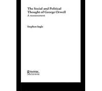 The Social And Political Thought Of George Orwell