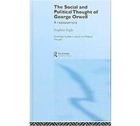 The Social And Political Thought of George Orwell, Routledge Studies in Social and Political Thought Stephen Ingle (Auteur)