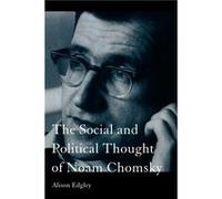The Social and Political Thought of Noam Chomsky by Alison Edgley Alison Edgely (Auteur)