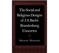 The Social and Religious Designs of J.S. Bach's Brandenburg Concertos Michael Marissen (Auteur)