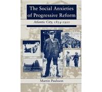 The Social Anxieties of Progressive Reform by Martin Paulsson Martin Paulsson (Auteur)