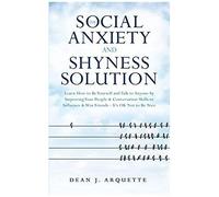 The Social Anxiety And Shyness Solution