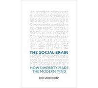 The Social Brain: How Diversity Made The Modern Mind Crisp, Richard (Auteur)