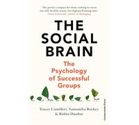 The Social Brain: The Psychology of Successful Groups