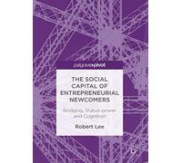 The Social Capital Of Entrepreneurial Newcomers