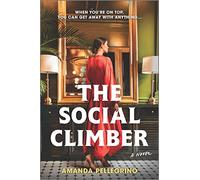 The Social Climber: A Novel - A Twisty Psychological Thriller About a Woman Seeking Justice at Any Cost