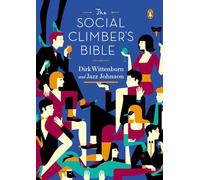 The Social Climber's Bible: A Book of Manners, Practical Tips, and Spiritual Advice for the Upwardly Mobile