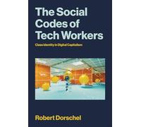 The Social Codes of Tech Workers: A Contradictory Middle Class in the Making