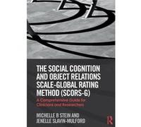 The Social Cognition and Object Relations ScaleGlobal Rating Method SCORSG by SlavinMulford & Jenelle Georgia Regents University & GA SlavinMulford Jenelle Georgia Regents University GA (Auteur)