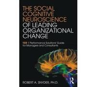 The Social Cognitive Neuroscience of Leading Organizational Change: TiER1 Performance Solutions' Guide for Managers and Consultants - [Version Originale] Inconnu (Auteur)
