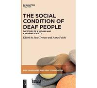 The Social Condition Of Deaf People: The Story Of A Woman And A Hearing Society: 16 (Sign Languages And Deaf Communities [Sldc], 16)