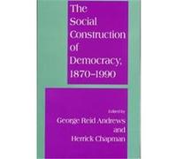 The Social Construction of Democracy, 1870-1990