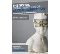 The Social Construction Of Global Corruption