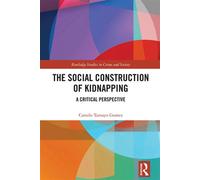 The Social Construction of Kidnapping A Critical Perspective - Camilo Tamayo Gómez - Routledge - ebook (ePub) - Livre