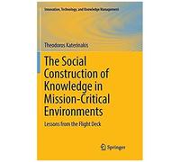 The Social Construction Of Knowledge In Mission-Critical Environments