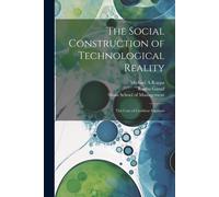 The Social Construction Of Technological Reality