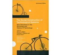 The Social Construction Of Technological Systems: New Directions In The Sociology And History Of Technology (Paperback) Wiebe E Bijker, Thomas P Hughes, Trevor Pinch, Deborah G Douglas (Auteur)
