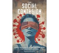 The Social Contagion: Viral Ideologies & the Culture War for America's Future
