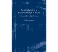The Social Context of Economic Change in Britain by Terrence Casey Terrence Casey (Auteur)