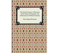 The Social Contract, A Discourse On The Origin Of Inequality, And A Discourse On Political Economy