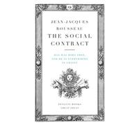 The Social Contract: Man Was Born Free, and He Is Everywhere in Chains