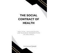 The Social Contract Of Health, Political, Psychological, And Business Perspectives On Wellness