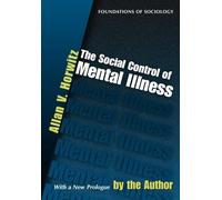 The Social Control of Mental Illness (Foundations of Sociology) by Allan V. Horwitz (2010-12-31)
