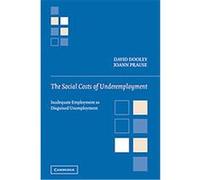 The Social Costs of Underemployment David Dooley, Joann Prause (Auteur)