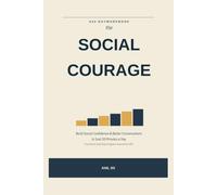 The Social Courage System: A 42-Day Social Confidence & Communication Workbook - Daily Micro-Tasks, Thought Records, Eye Contact Practice, and a Courage Ladder Inspired by CBT Principles