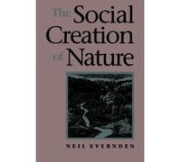 The Social Creation of Nature Neil Evernden (Auteur)