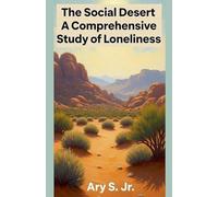 The Social Desert - A Comprehensive Study of Loneliness
