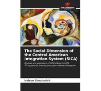 The Social Dimension of the Central American Integration System (SICA): Analysis and evaluation of SICA's Regional FOIL (Occupational Training and Labor Insertion) Program.