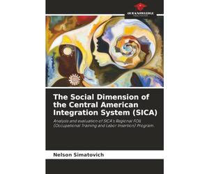 The Social Dimension of the Central American Integration System (SICA): Analysis and evaluation of SICA's Regional FOIL (Occupational Training and Labor Insertion) Program.