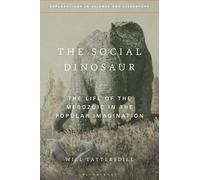 The Social Dinosaur: The Life of the Mesozoic in the Popular Imagination